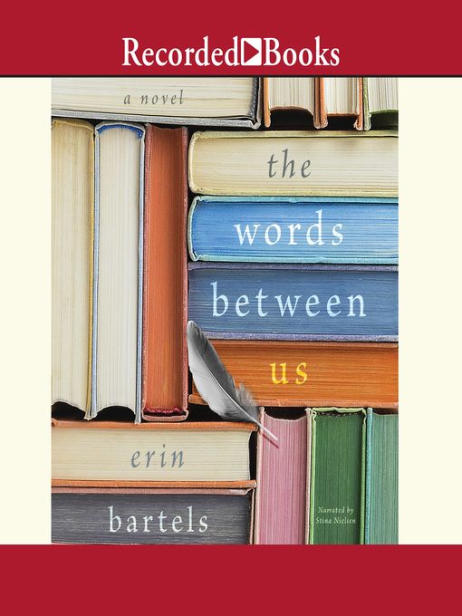 Title details for The Words Between Us by Erin Bartels - Available